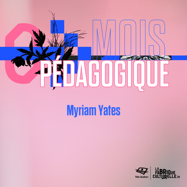MOIS PÉDAGOGIQUE | MYRIAM YATES