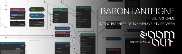 BARON LANTEIGNE | INTANGIBLE IN-BETWEEN | ZOOM OUT/SORTIR DE ZOOM